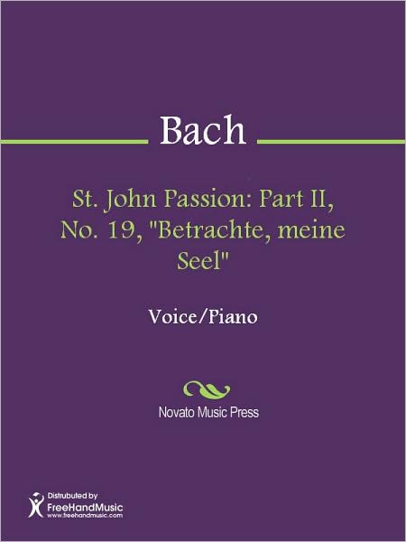 St. John Passion: Part II, No. 19, "Betrachte, meine Seel"