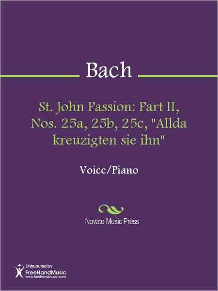 St. John Passion: Part II, Nos. 25a, 25b, 25c, "Allda kreuzigten sie ihn"