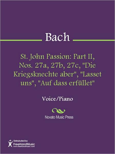 St. John Passion: Part II, Nos. 27a, 27b, 27c, "Die Kriegsknechte aber", "Lasset uns", "Auf dass erfullet"