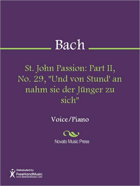 St. John Passion: Part II, No. 29, "Und von Stund' an nahm sie der Junger zu sich"