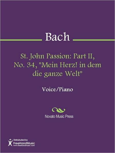 St. John Passion: Part II, No. 34, "Mein Herz! in dem die ganze Welt"