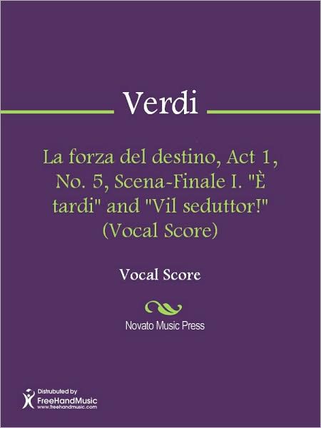 La forza del destino, Act 1, No. 5, Scena-Finale I. "E tardi" and "Vil seduttor!" (Vocal Score)