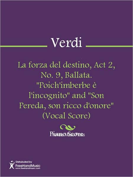 La forza del destino, Act 2, No. 9, Ballata. "Poich'imberbe e l'incognito" and "Son Pereda, son ricco d'onore" (Vocal Score)