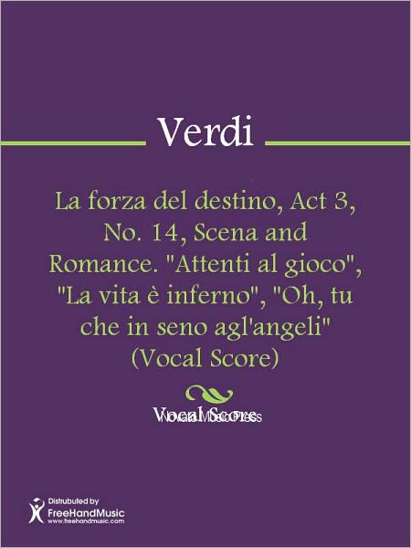 La forza del destino, Act 3, No. 14, Scena and Romance. "Attenti al gioco", "La vita e inferno", "Oh, tu che in seno agl'angeli" (Vocal Score)