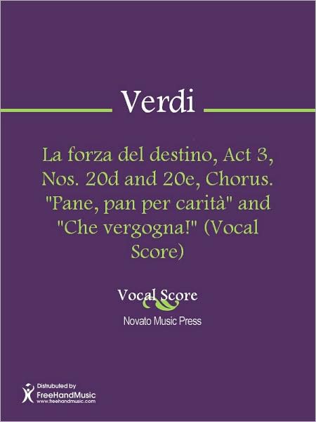 La forza del destino, Act 3, Nos. 20d and 20e, Chorus. "Pane, pan per carita" and "Che vergogna!" (Vocal Score)