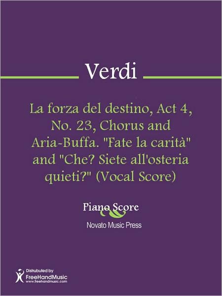 La forza del destino, Act 4, No. 23, Chorus and Aria-Buffa. "Fate la carita" and "Che? Siete all'osteria quieti?" (Vocal Score)