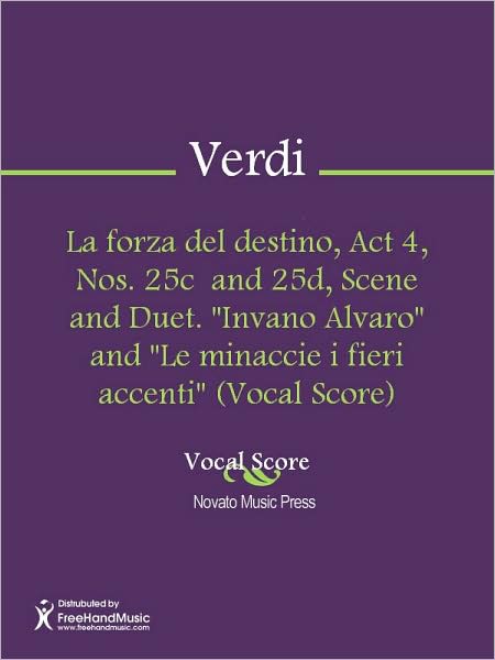 La forza del destino, Act 4, Nos. 25c and 25d, Scene and Duet. "Invano Alvaro" and "Le minaccie i fieri accenti" (Vocal Score)