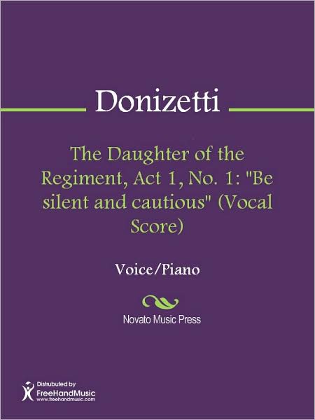 The Daughter of the Regiment, Act 1, No. 1: "Be silent and cautious" (Vocal Score)