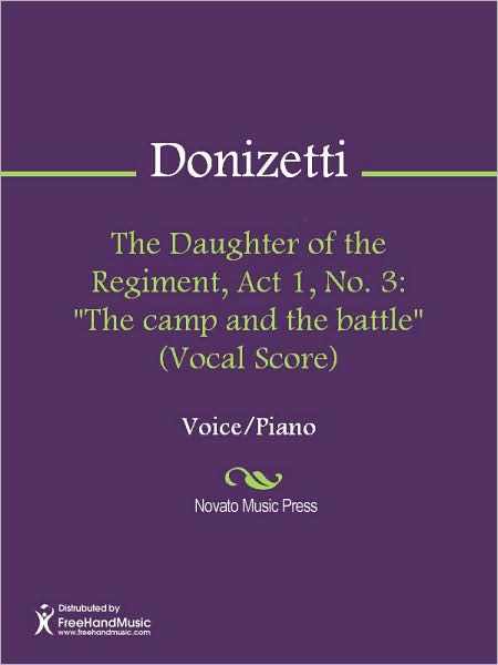 The Daughter of the Regiment, Act 1, No. 3: "The camp and the battle" (Vocal Score)