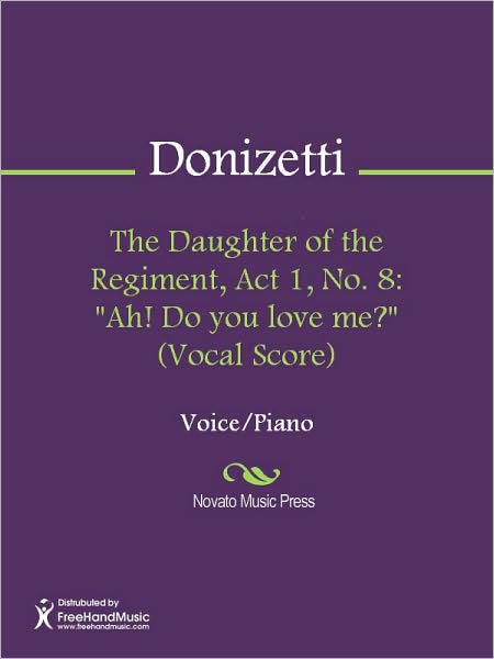 The Daughter of the Regiment, Act 1, No. 8: "Ah! Do you love me?" (Vocal Score)