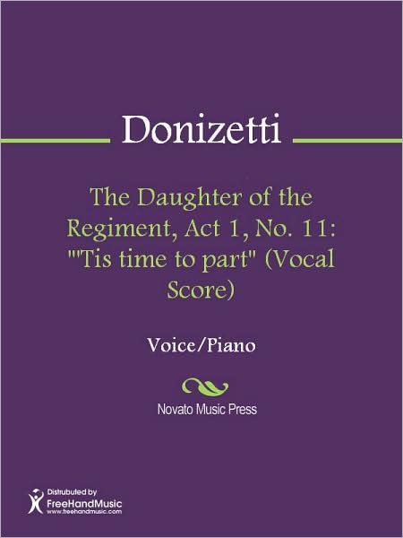The Daughter of the Regiment, Act 1, No. 11: "'Tis time to part" (Vocal Score)