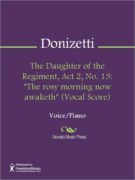 The Daughter of the Regiment, Act 2, No. 13: "The rosy morning now awaketh" (Vocal Score)