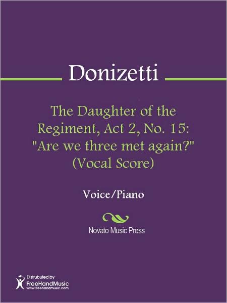 The Daughter of the Regiment, Act 2, No. 15: "Are we three met again?" (Vocal Score)