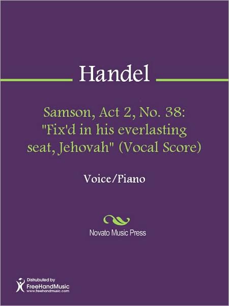 Samson, Act 2, No. 38: "Fix'd in his everlasting seat, Jehovah" (Vocal Score)