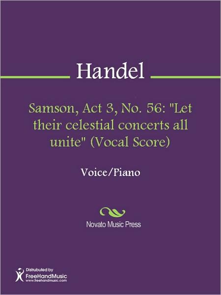 Samson, Act 3, No. 56: "Let their celestial concerts all unite" (Vocal Score)