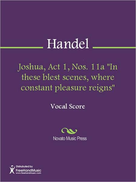 Joshua, Act 1, Nos. 11a "In these blest scenes, where constant pleasure reigns"