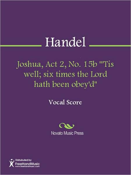 Joshua, Act 2, No. 15b "'Tis well; six times the Lord hath been obey'd"