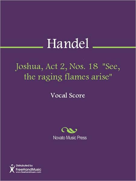 Joshua, Act 2, Nos. 18 "See, the raging flames arise"
