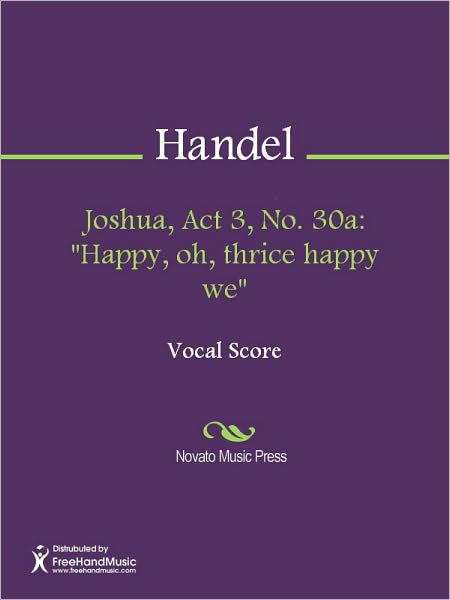 Joshua, Act 3, No. 30a: "Happy, oh, thrice happy we"