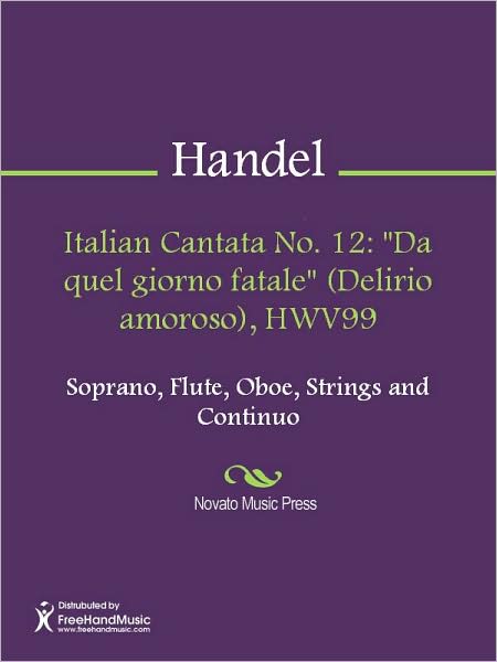 Italian Cantata No. 12: "Da quel giorno fatale" (Delirio amoroso), HWV99