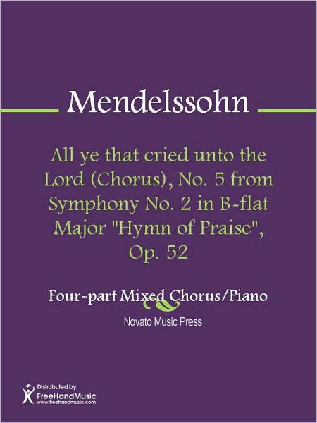 All ye that cried unto the Lord (Chorus), No. 5 from Symphony No. 2 in B-flat Major "Hymn of Praise", Op. 52