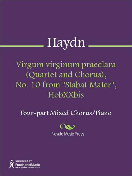 Virgum virginum praeclara (Quartet and Chorus), No. 10 from "Stabat Mater", HobXXbis