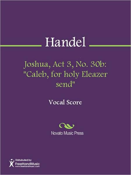 Joshua, Act 3, No. 30b: "Caleb, for holy Eleazer send"