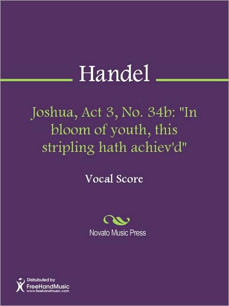 Joshua, Act 3, No. 34b: "In bloom of youth, this stripling hath achiev'd"