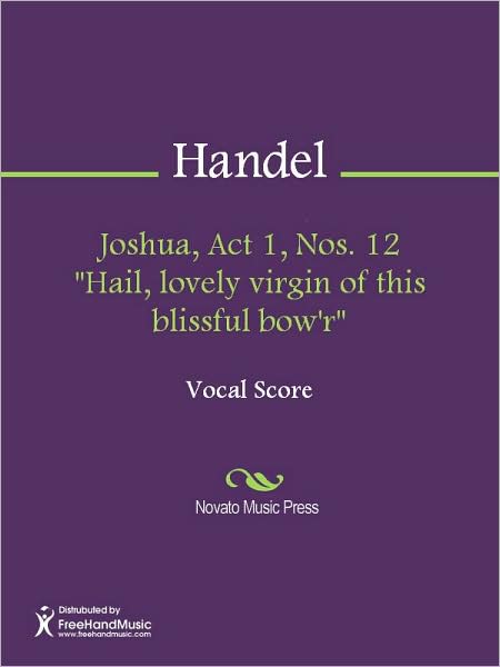 Joshua, Act 1, Nos. 12 "Hail, lovely virgin of this blissful bow'r"