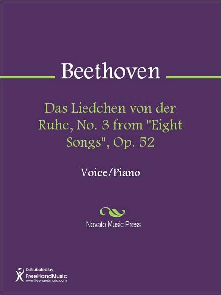 Das Liedchen von der Ruhe, No. 3 from "Eight Songs", Op. 52