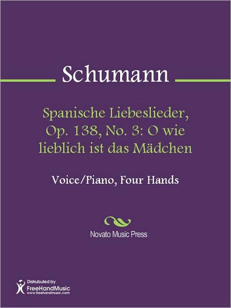 Spanische Liebeslieder, Op. 138, No. 3: O wie lieblich ist das Madchen