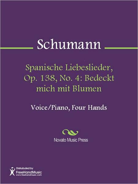 Spanische Liebeslieder, Op. 138, No. 4: Bedeckt mich mit Blumen