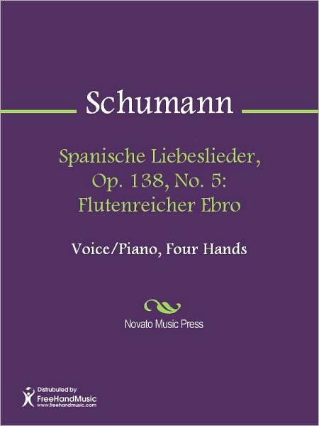 Spanische Liebeslieder, Op. 138, No. 5: Flutenreicher Ebro