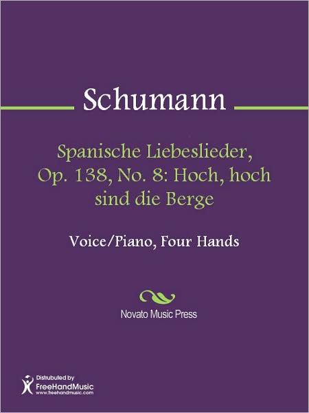 Spanische Liebeslieder, Op. 138, No. 8: Hoch, hoch sind die Berge