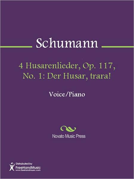 4 Husarenlieder, Op. 117, No. 1: Der Husar, trara!