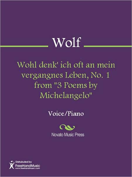Wohl denk' ich oft an mein vergangnes Leben, No. 1 from "3 Poems by Michelangelo"