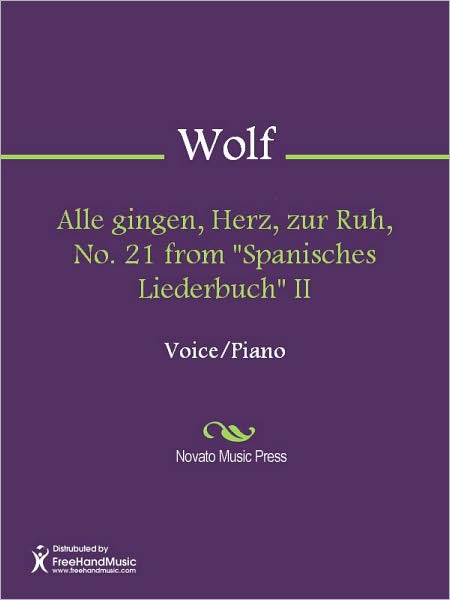 Alle gingen, Herz, zur Ruh, No. 21 from "Spanisches Liederbuch" II
