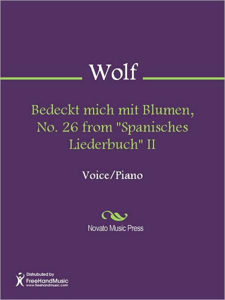 Bedeckt mich mit Blumen, No. 26 from "Spanisches Liederbuch" II
