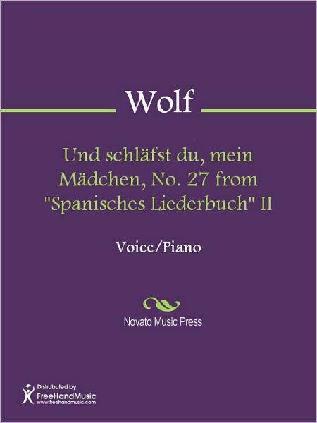 Und schlafst du, mein Madchen, No. 27 from "Spanisches Liederbuch" II