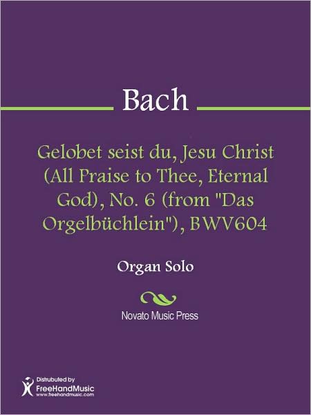 Gelobet seist du, Jesu Christ (All Praise to Thee, Eternal God), No. 6 (from "Das Orgelbuchlein"), BWV604