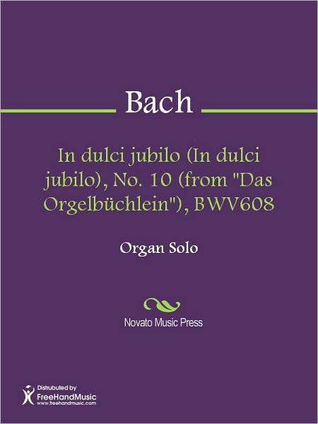 In dulci jubilo (In dulci jubilo), No. 10 (from "Das Orgelbuchlein"), BWV608