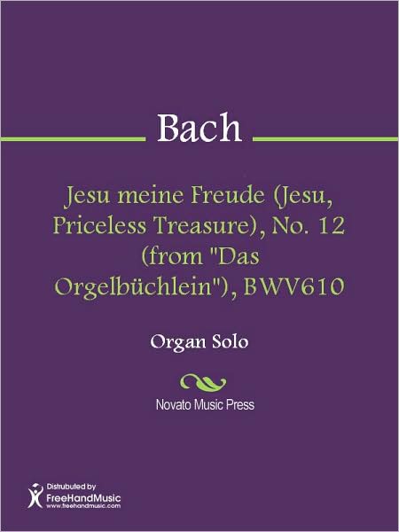 Jesu meine Freude (Jesu, Priceless Treasure), No. 12 (from "Das Orgelbuchlein"), BWV610