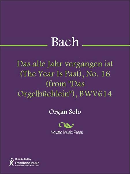 Das alte Jahr vergangen ist (The Year Is Past), No. 16 (from "Das Orgelbuchlein"), BWV614