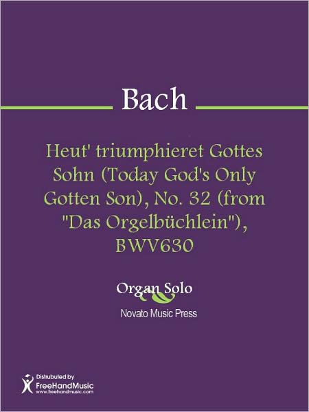 Heut' triumphieret Gottes Sohn (Today God's Only Gotten Son), No. 32 (from "Das Orgelbuchlein"), BWV630