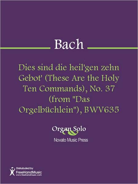Dies sind die heil'gen zehn Gebot' (These Are the Holy Ten Commands), No. 37 (from "Das Orgelbuchlein"), BWV635