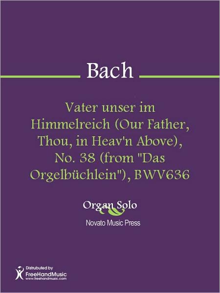 Vater unser im Himmelreich (Our Father, Thou, in Heav'n Above), No. 38 (from "Das Orgelbuchlein"), BWV636