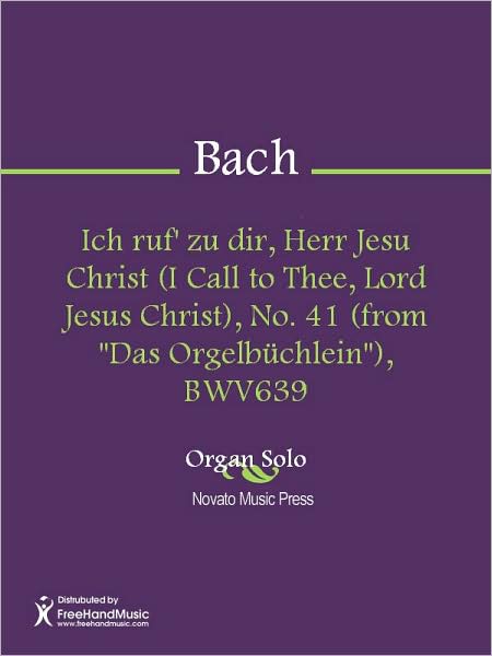 Ich ruf' zu dir, Herr Jesu Christ (I Call to Thee, Lord Jesus Christ), No. 41 (from "Das Orgelbuchlein"), BWV639
