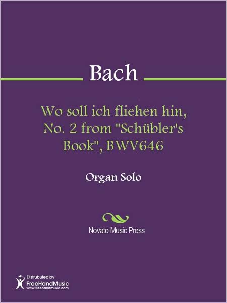 Wo soll ich fliehen hin, No. 2 from "Schubler's Book", BWV646
