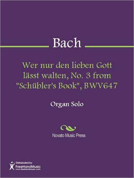 Wer nur den lieben Gott lasst walten, No. 3 from "Schubler's Book", BWV647