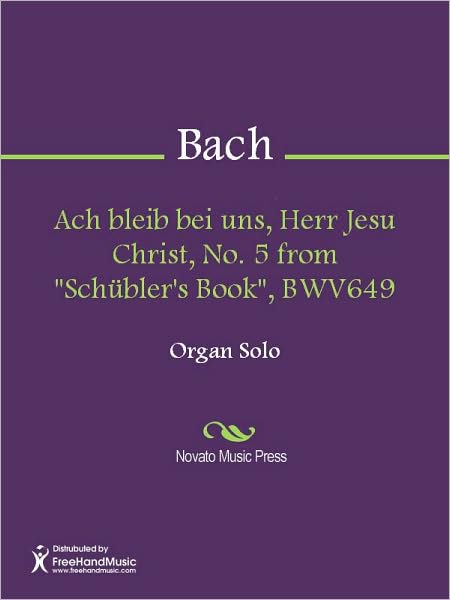 Ach bleib bei uns, Herr Jesu Christ, No. 5 from "Schubler's Book", BWV649